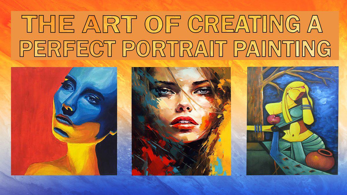 the art of creating perfect portrait painting