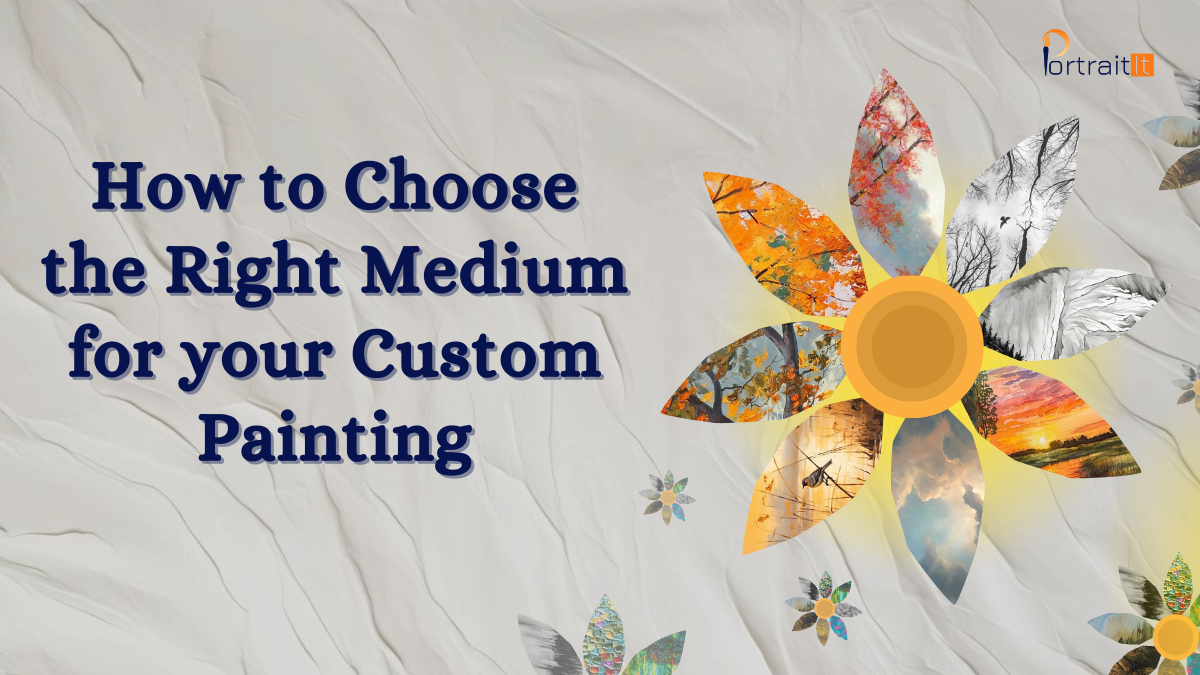 how to choose the right medium for your custom painting